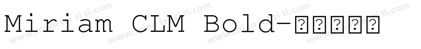 Miriam CLM Bold字体转换